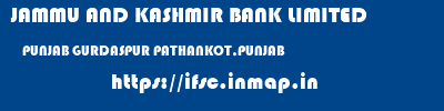 JAMMU AND KASHMIR BANK LIMITED  PUNJAB GURDASPUR PATHANKOT,PUNJAB   ifsc code